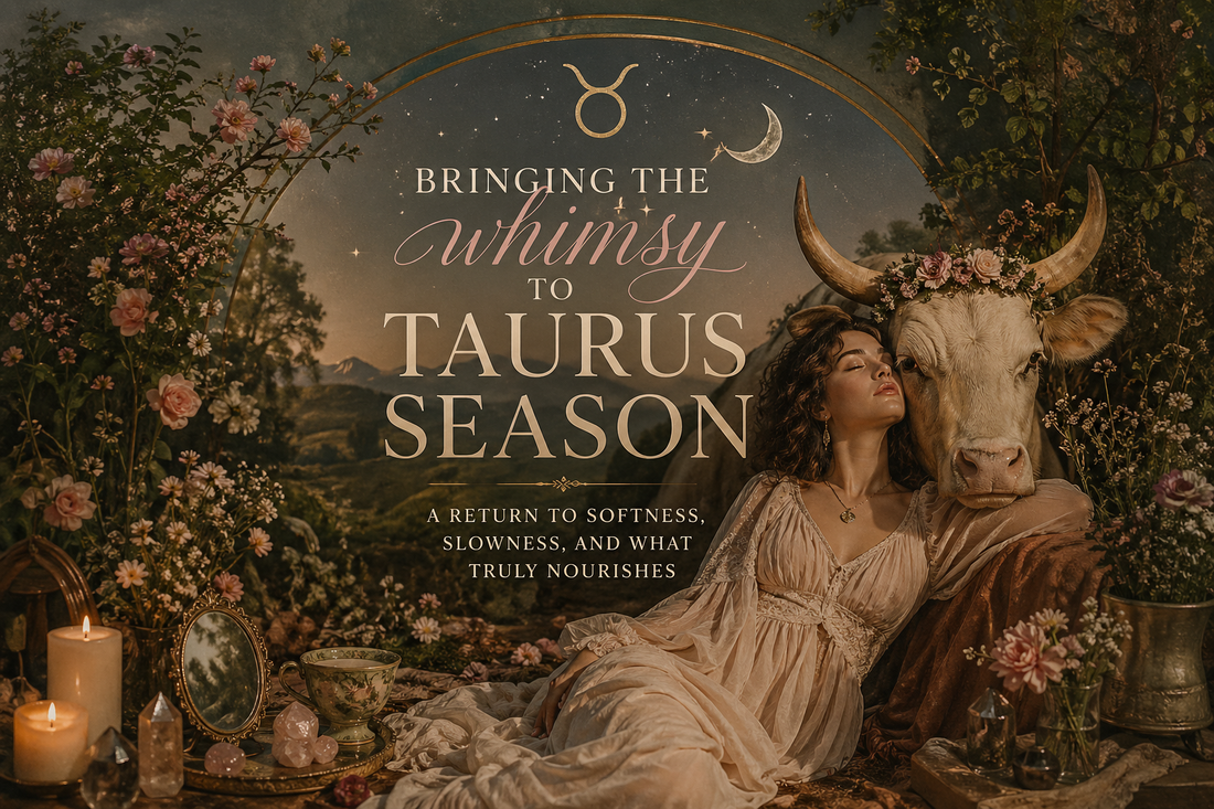 Bringing the Whimsy to Taurus Season 2026