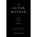 The Altar Within by Juliet Diaz | Spiritual Liberation, Ancestral Healing & Devotional Practice