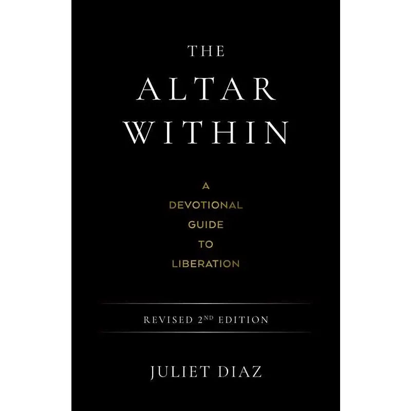 The Altar Within by Juliet Diaz | Spiritual Liberation, Ancestral Healing & Devotional Practice