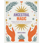 Book cover for 'Ancestral Magic' by Kirsten Riddle, featuring a bohemian-style illustration with orange hands, gold suns, teal leaves, and purple and orange text on a cream background.