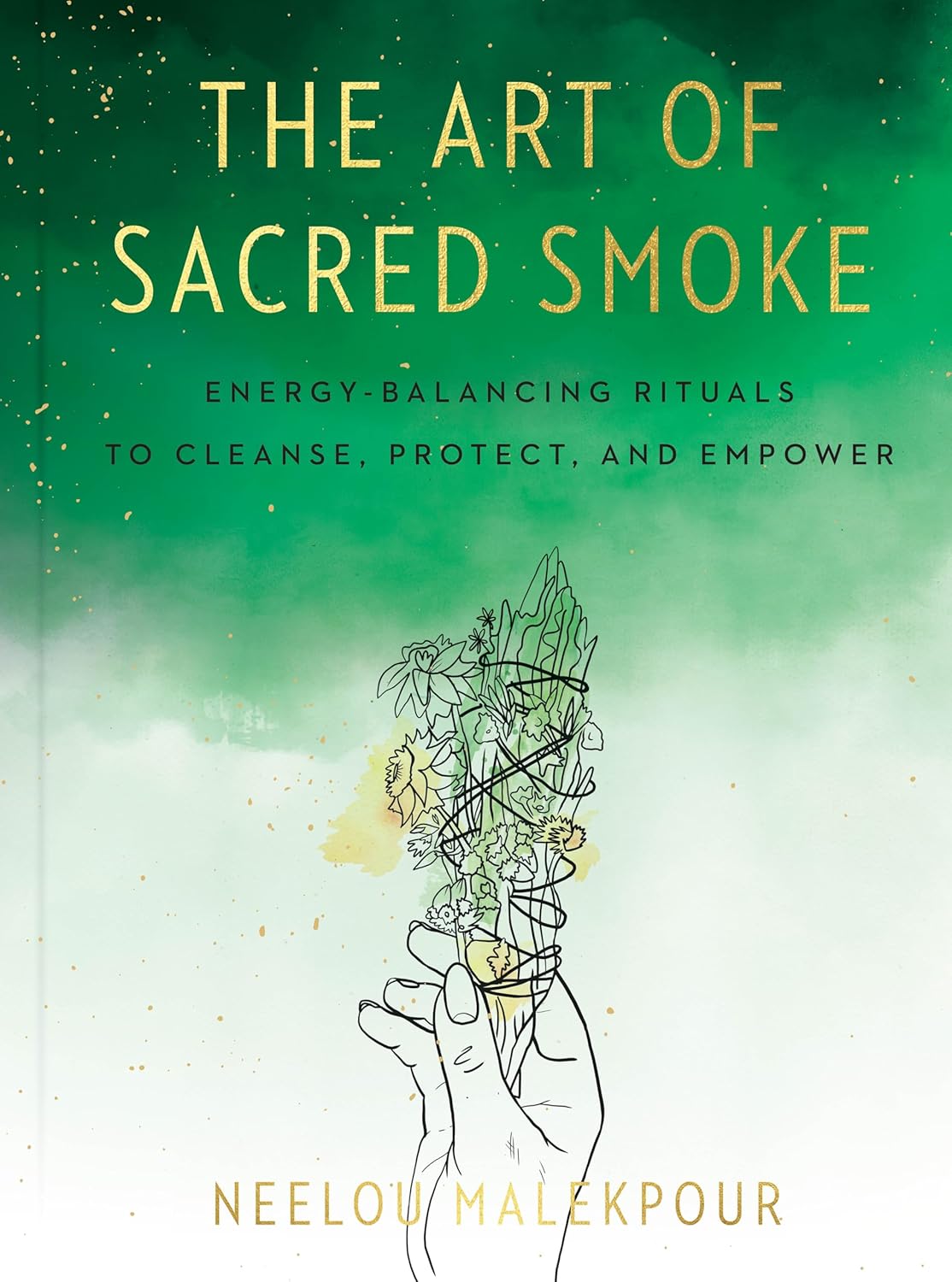 The Art of Sacred Smoke: Energy-Balancing Rituals to Cleanse, Protect, & Empower