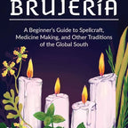 The Modern Art of Brujería by Lou Florez  A Modern Guide to Latin American Folk Magic, Spiritual Cleansing & Ancestral Practice