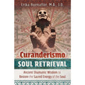 Curanderismo Soul Retrieval by Erika Buenaflor | Mesoamerican Healing & Shamanic Practices