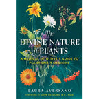 Divine Nature of Plants by Laura Aversano | Plant Spirit Medicine, Herbal Wisdom & Energetic Healing