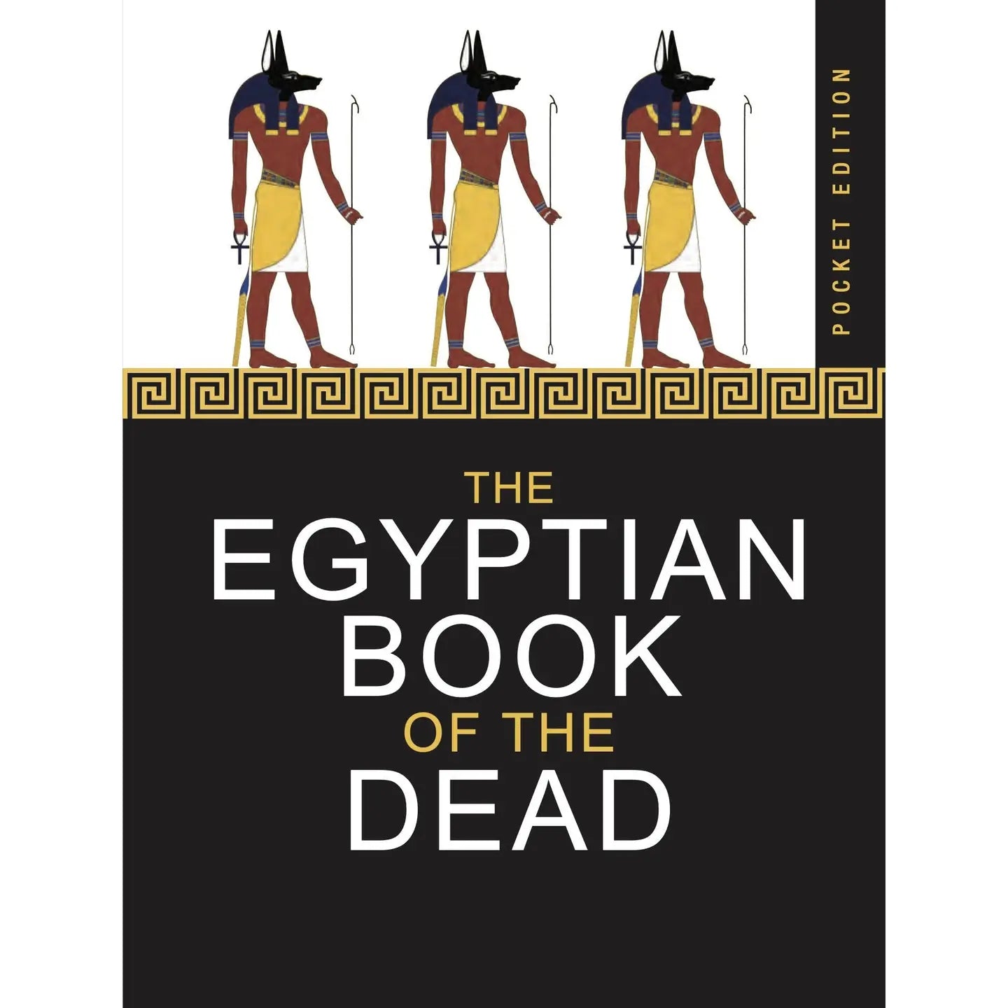 The Egyptian Book of the Dead: Pocket Edition  An Essential Pocket Guide to Ancient Egyptian Spirituality, Funerary Texts & the Journey Through the Afterlife