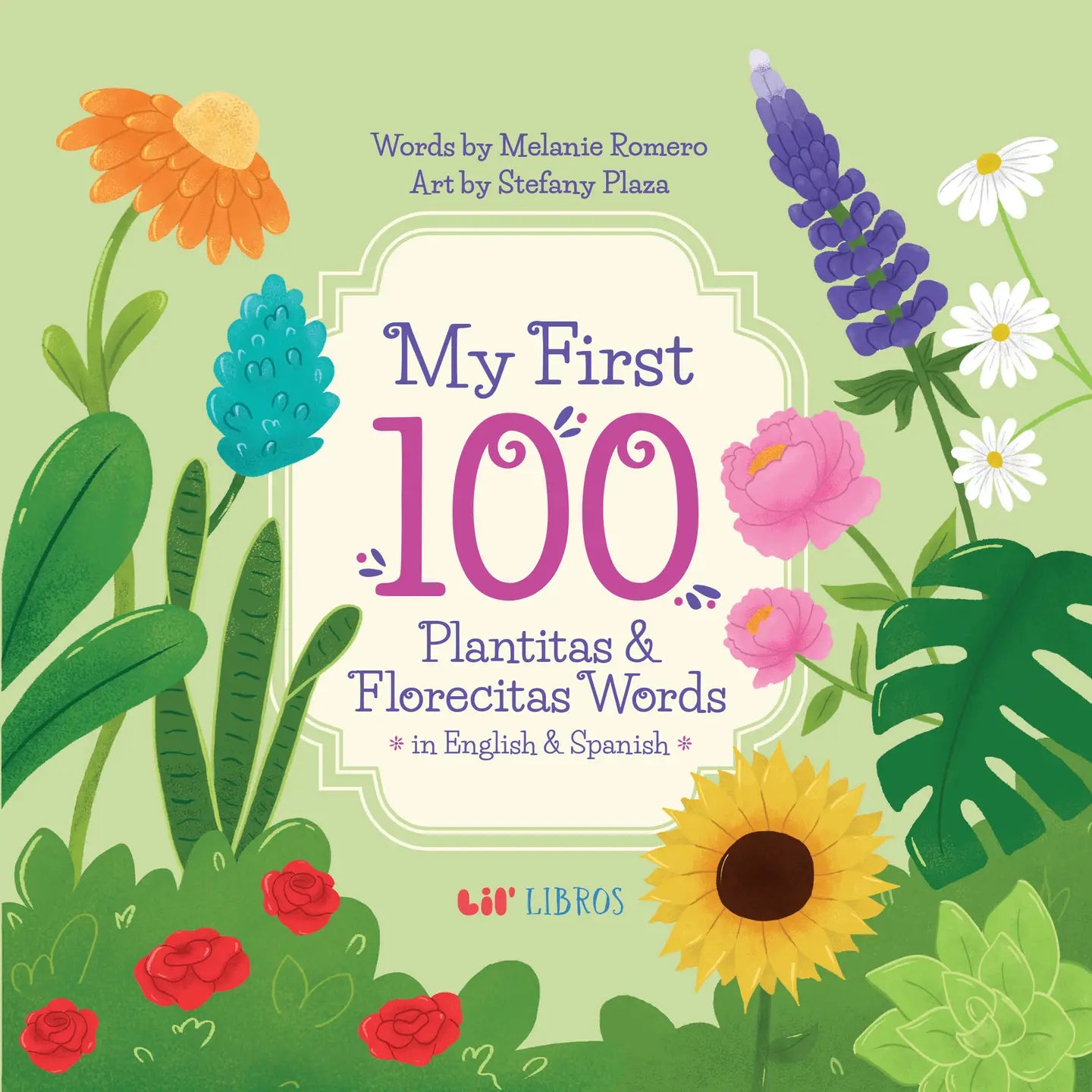 My First 100 Plantitas & Florecitas Words (Bilingual English & Spanish)--A Bilingual Board Book Featuring 100 Plants, Flowers & Nature Words for Little Learners