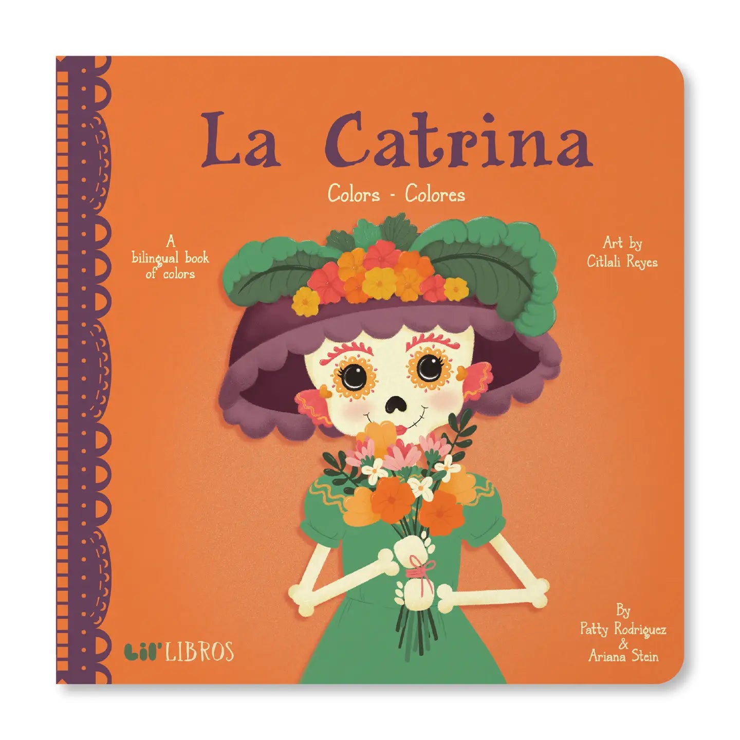 La Catrina: Colors / Colores (Bilingual English & Spanish)--A Bilingual Board Book Introducing Colors, Día de Muertos & Early Spanish Vocabulary