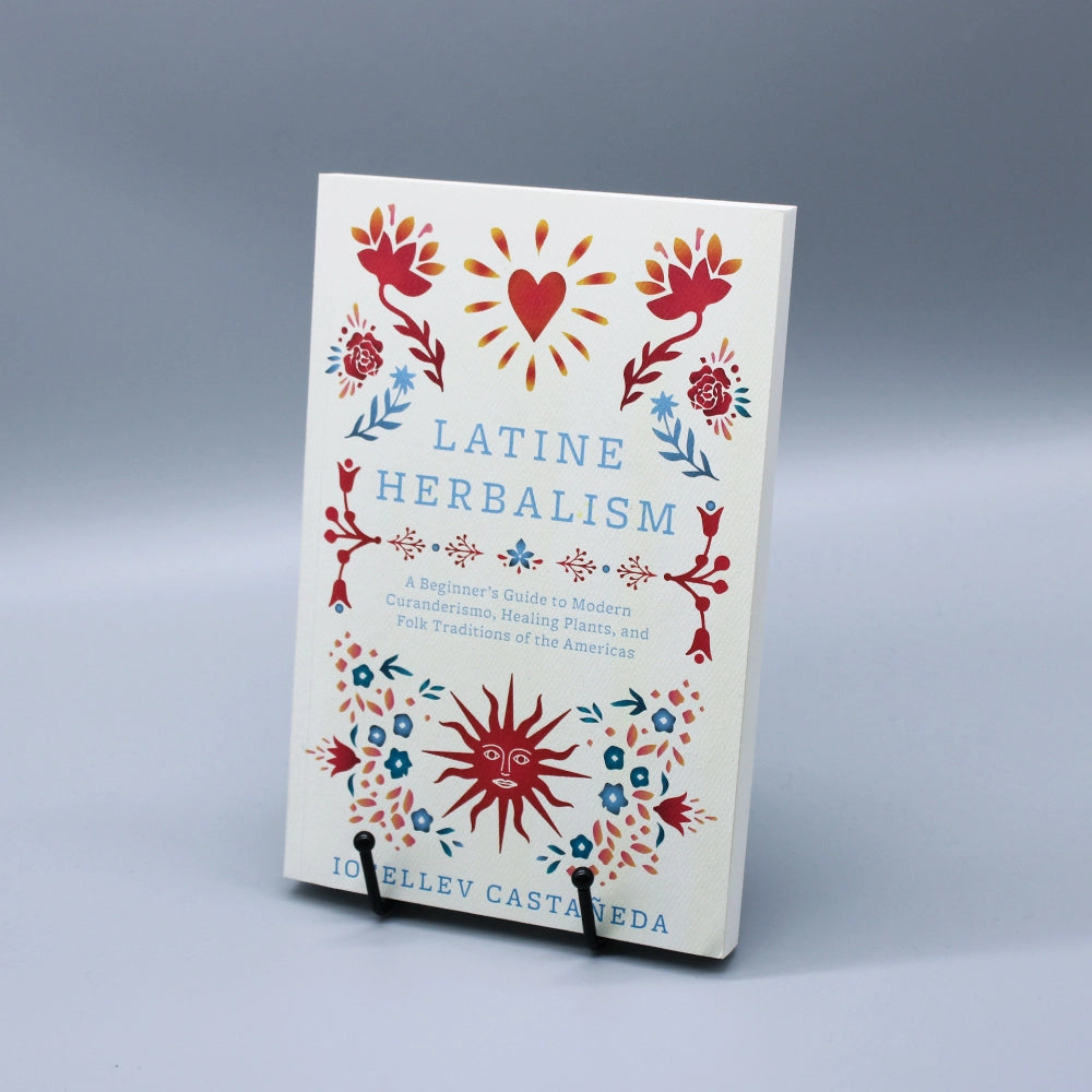 Latine Herbalism: A Guide to Modern Curanderismo by Iosellev Castañeda