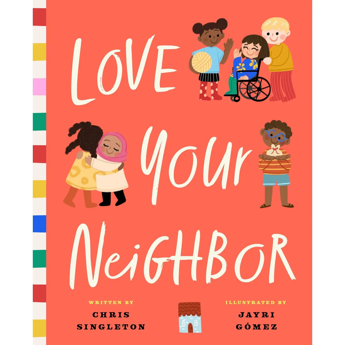 Love Your Neighbor by Chris Singleton  An Inspiring Children’s Picture Book About Kindness, Empathy, Inclusion & Compassion