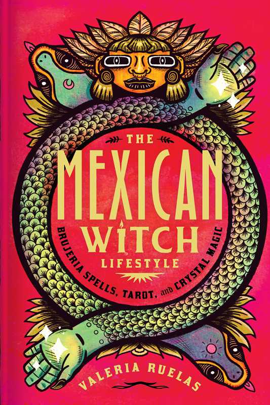 Mexican Witch Lifestyle by Valeria Ruelas | Brujería, Tarot, Spells & Mexican Spirituality Book