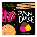 Pan Dulce: A High-Contrast Yummy Board Book (Bilingual English & Spanish)--A High-Contrast Bilingual Board Book Celebrating Pan Dulce & Latin American Bakery Traditions