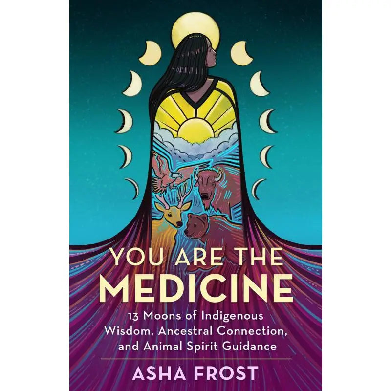 You Are the Medicine by Asha Frost | Indigenous Wisdom & Spiritual Healing Book